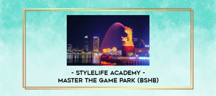 Stylelife Academy - Master the Game Park (BSHB) digital courses