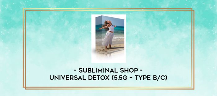 Subliminal Shop - Universal Detox (5.5g - Type B/C) digital courses