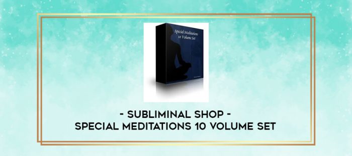 Subliminal Shop - Special Meditations 10 Volume Set digital courses