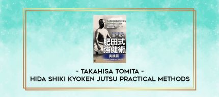 TAKAHISA TOMITA - HIDA SHIKI KYOKEN JUTSU PRACTICAL METHODS digital courses