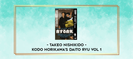 TAKEO NISHIKIDO - KODO HORIKAWA'S DAITO RYU VOL 1 digital courses