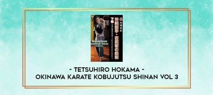 TETSUHIRO HOKAMA - OKINAWA KARATE KOBUJUTSU SHINAN VOL 3 digital courses