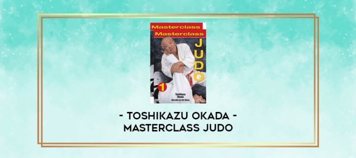 TOSHIKAZU OKADA - MASTERCLASS JUDO digital courses