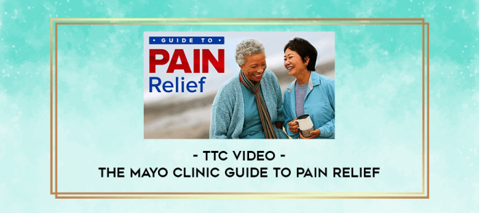 TTC Video - The Mayo Clinic Guide to Pain Relief digital courses