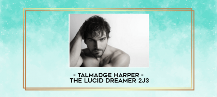 Talmadge Harper - The Lucid Dreamer 2J3 digital courses