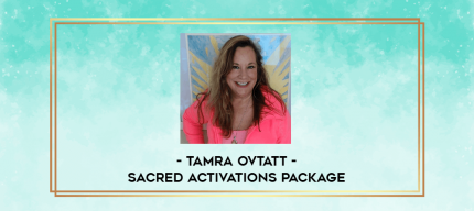 Tamra Ovtatt - Sacred Activations Package digital courses