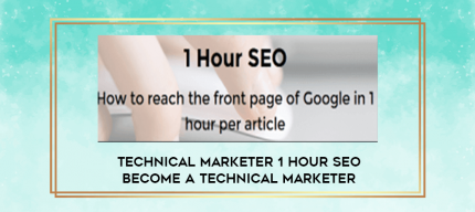 Technical Marketer 1 Hour SEO Become a Technical Marketer digital courses