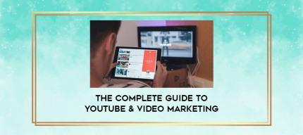 The Complete Guide to YouTube & Video Marketing digital courses