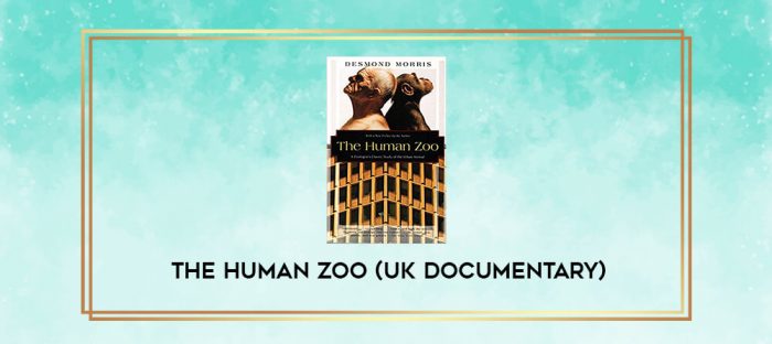 The Human Zoo (UK Documentary) digital courses