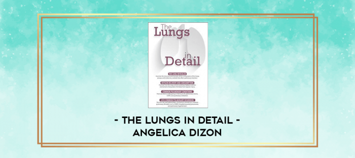 The Lungs in Detail - Angelica Dizon digital courses