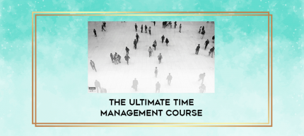 The Ultimate Time Management Course digital courses