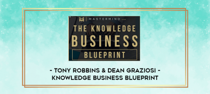 Tony Robbins & Dean Graziosi - Knowledge Business Blueprint digital courses