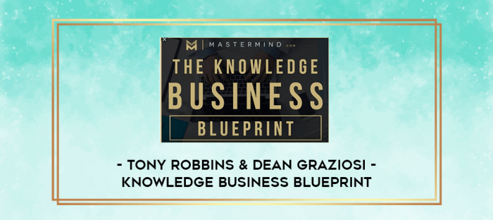 Tony Robbins & Dean Graziosi - Knowledge Business Blueprint digital courses