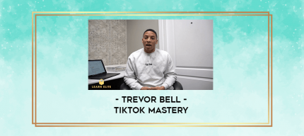 Trevor Bell - TikTok Mastery digital courses