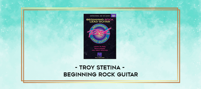 Troy Stetina - Beginning Rock Guitar digital courses