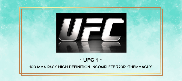 UFC 1 - 100 MMA Pack High Definition Incomplete 720p -THEMMAGUY digital courses