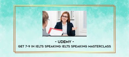 Udemy - Get 7-9 in IELTS Speaking IELTS Speaking Masterclass digital courses