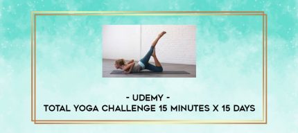 Udemy - Total Yoga Challenge 15 Minutes x 15 Days digital courses