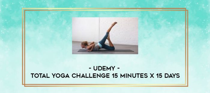 Udemy - Total Yoga Challenge 15 Minutes x 15 Days digital courses