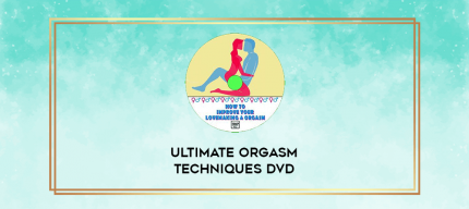 Ultimate Orgasm Techniques DVD digital courses
