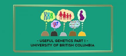 Useful Genetics Part I - University of British Columbia digital courses