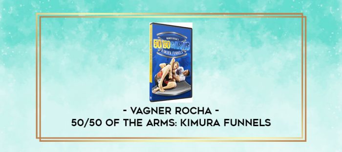 VAGNER ROCHA - 50/50 OF THE ARMS: KIMURA FUNNELS digital courses