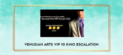 Venusian Arts VIP 10 Kino Escalation digital courses
