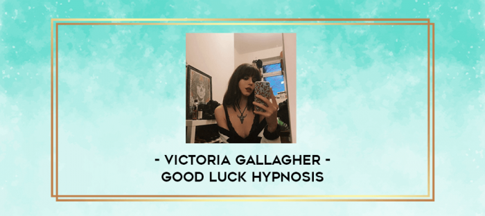Victoria Gallagher - Good Luck Hypnosis digital courses