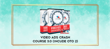 Video Ads Crash Course 3.0 (Incude OTO 2) digital courses