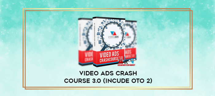 Video Ads Crash Course 3.0 (Incude OTO 2) digital courses