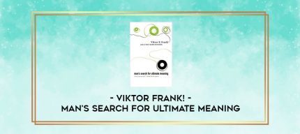 Viktor Frank! - Man's Search For Ultimate Meaning digital courses