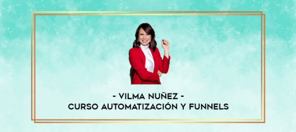 Vilma Nuñez - Curso Automatización y Funnels digital courses