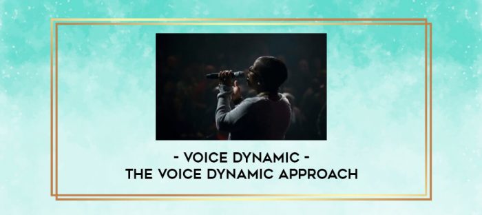 Voice Dynamic - The Voice Dynamic Approach digital courses