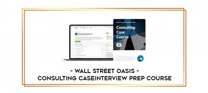Wall Street Oasis - Consulting CaseInterview Prep Course digital courses