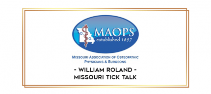 William Roland -Missouri Tick Talk digital courses
