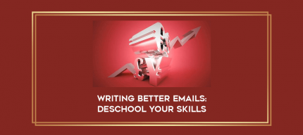 Writing Better Emails: deSchool Your Skills digital courses