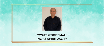 Wyatt Woodsmall - NLP & Spirituality digital courses