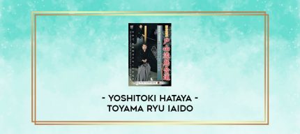 YOSHITOKI HATAYA - TOYAMA RYU IAIDO digital courses