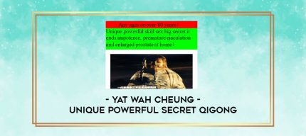 Yat Wah Cheung - Unique Powerful Secret Qigong digital courses
