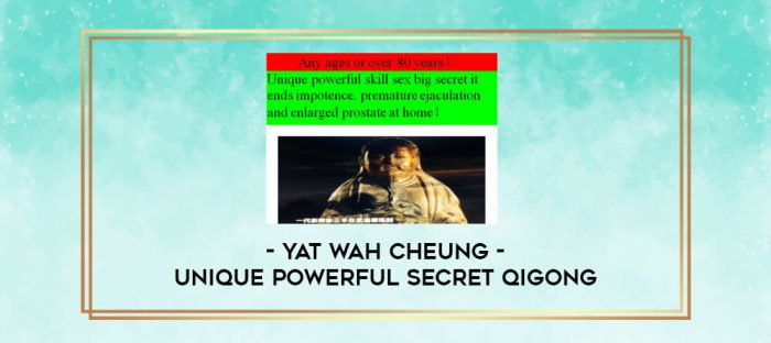 Yat Wah Cheung - Unique Powerful Secret Qigong digital courses