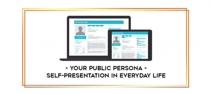 Your Public Persona - Self-Presentation in Everyday Life digital courses