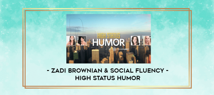 Zadi Brownian & Social Fluency - High Status Humor digital courses