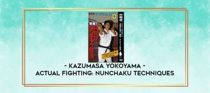 KAZUMASA YOKOYAMA - ACTUAL FIGHTING: NUNCHAKU TECHNIQUES digital courses