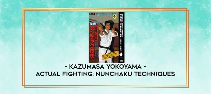 KAZUMASA YOKOYAMA - ACTUAL FIGHTING: NUNCHAKU TECHNIQUES digital courses