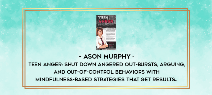 Teen Anger: Shut Down Angered Out-Bursts