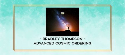 Bradley Thompson - Advanced Cosmic Ordering digital courses