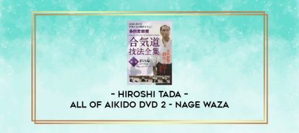 HIROSHI TADA - ALL OF AIKIDO DVD 2 - NAGE WAZA digital courses
