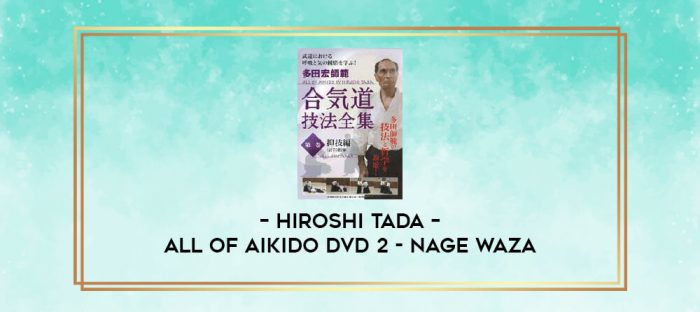 HIROSHI TADA - ALL OF AIKIDO DVD 2 - NAGE WAZA digital courses