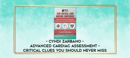 Cyndi Zarbano - Advanced Cardiac Assessment - Critical Clues You Should NEVER Miss digital courses