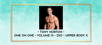 Tony Horton - One on One - Volume III - DIO - Upper Body X digital courses